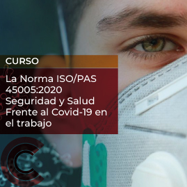La Norma ISO/PAS 45005:2020 Seguridad y Salud Frente al Covid-19 en el trabajo